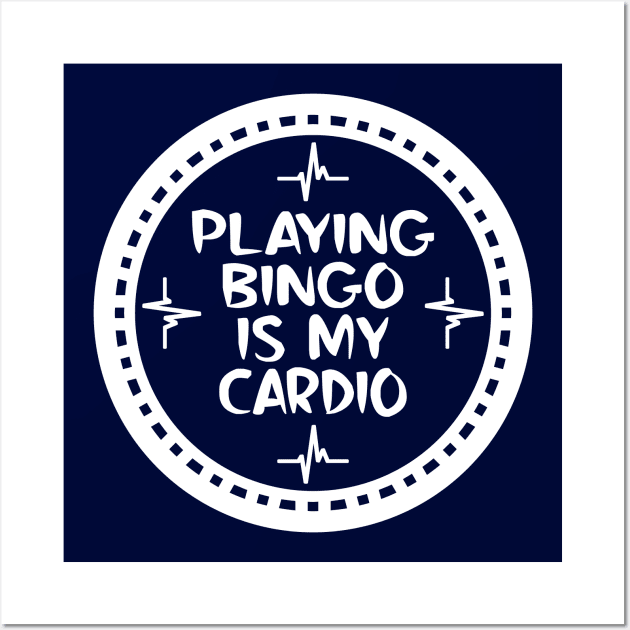 Playing Bingo Is My Cardio Wall Art by colorsplash